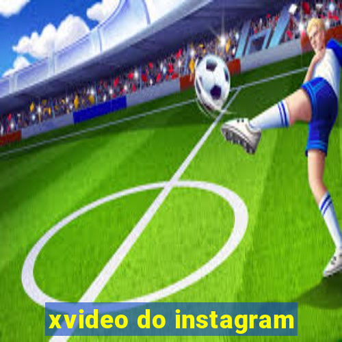 xvideo do instagram